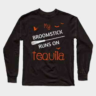 My Broomstick Runs On Tequila Funny Halloween Long Sleeve T-Shirt